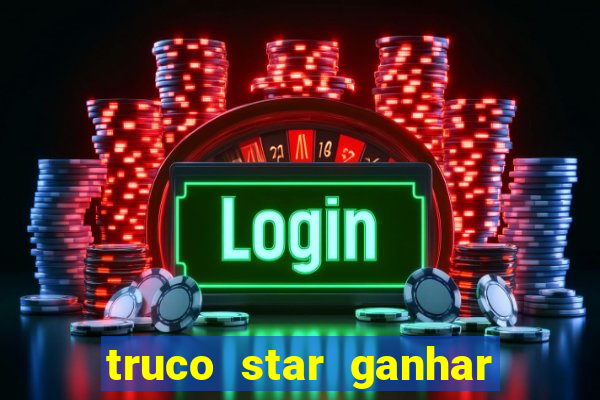 truco star ganhar dinheiro pix